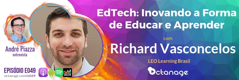 EdTech: Inovando a Forma de Educar e Aprender com Richard Uchoa Vasconcelos | LEO Learning Brasil - Octanage Podcast E049